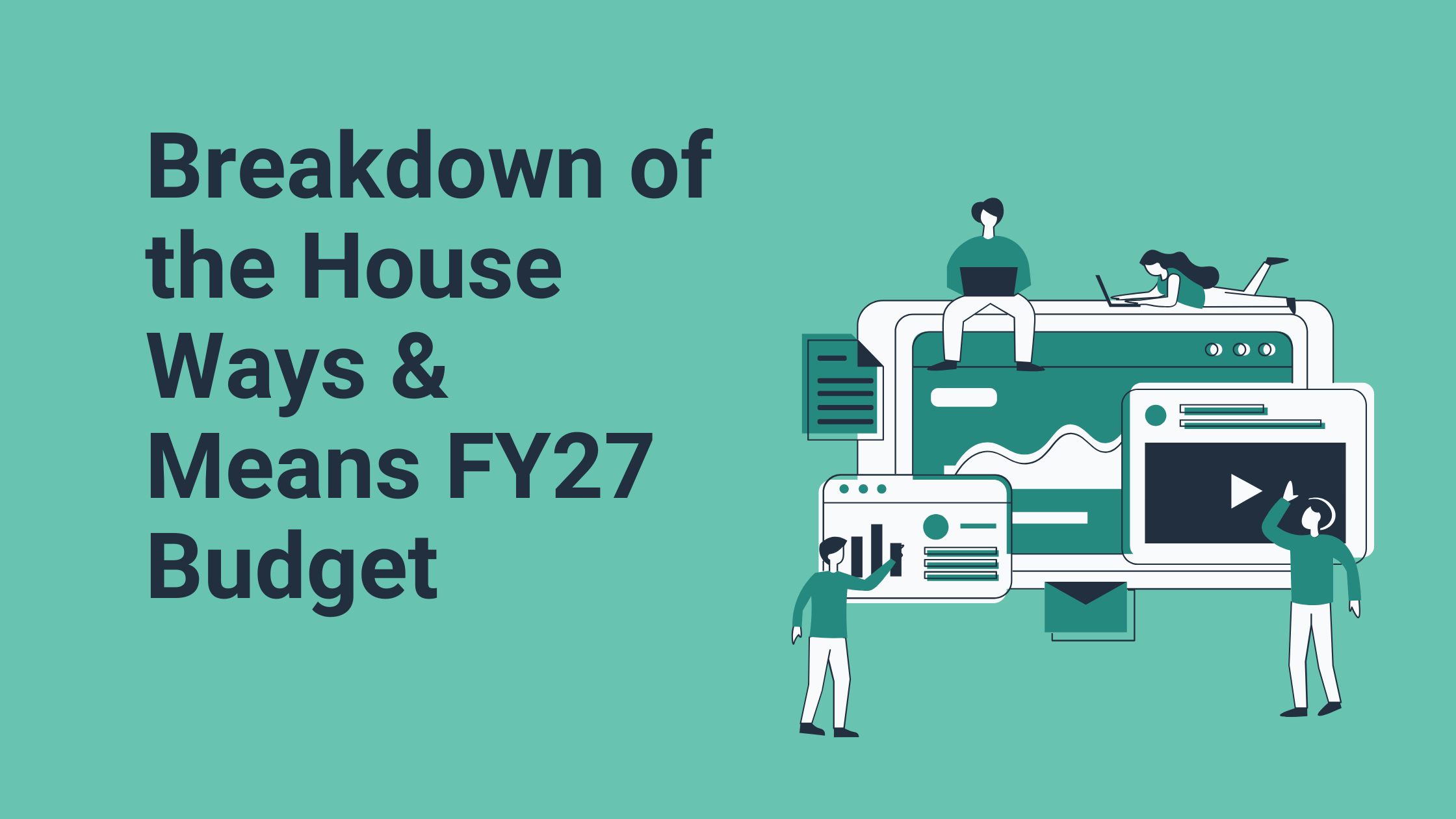 House Ways and Means FY27 budget breakdown — illustrated blog banner showing people analyzing data and digital content.