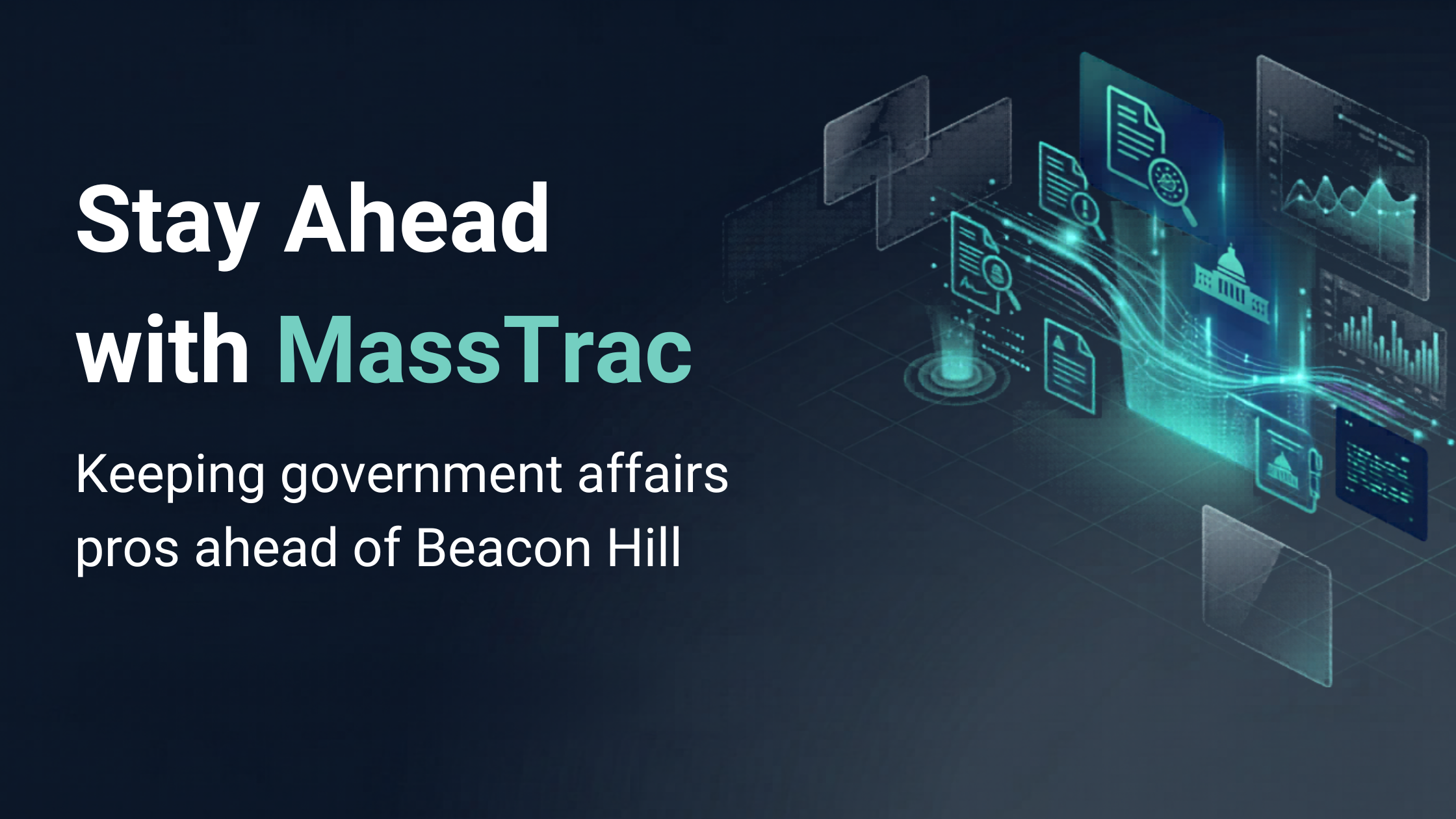 MassTrac bill tracking software blog header — "Stay Ahead with MassTrac: Keeping government affairs pros ahead of Beacon Hill" — with a 3D illustration of real-time legislative documents and data panels.